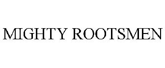 MIGHTY ROOTSMEN