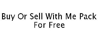 BUY OR SELL WITH ME PACK FOR FREE