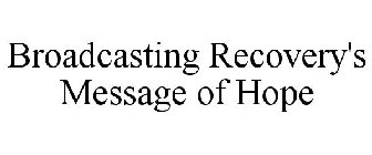 BROADCASTING RECOVERY'S MESSAGE OF HOPE
