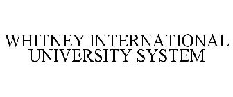 WHITNEY INTERNATIONAL UNIVERSITY SYSTEM