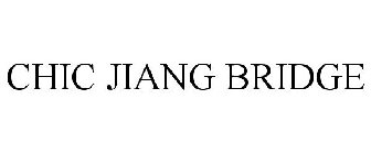 CHIC JIANG BRIDGE