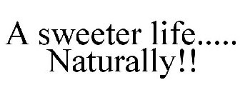 A SWEETER LIFE..... NATURALLY!!