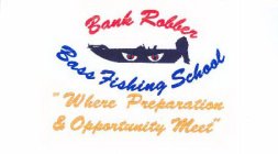 BANK ROBBER BASS FISHING SCHOOL 
