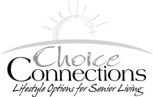 CHOICE CONNECTIONS LIFESTYLE OPTIONS FOR SENIOR LIVING