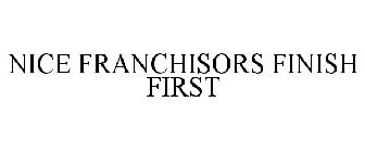 NICE FRANCHISORS FINISH FIRST