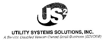 US2 UTILITY SYSTEMS SOLUTIONS, INC., A SERVICE DISABLED VETERAN OWNED SMALL BUSINESS (SDVOSB)
