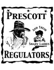 PRESCOTT REGULATORS AND THEIR SHADY LADIES