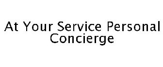 AT YOUR SERVICE PERSONAL CONCIERGE