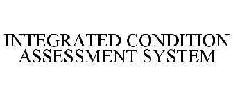 INTEGRATED CONDITION ASSESSMENT SYSTEM