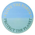 LOVE THE EARTH PROTECT THE PLANET