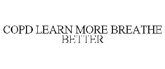 COPD LEARN MORE BREATHE BETTER