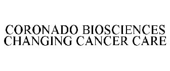 CORONADO BIOSCIENCES CHANGING CANCER CARE