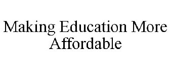 MAKING EDUCATION MORE AFFORDABLE