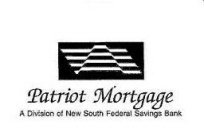 PATRIOT MORTGAGE A DIVISION OF NEW SOUTH FEDERAL SAVINGS BANK