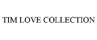 TIM LOVE COLLECTION