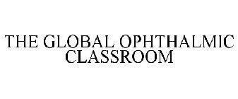 THE GLOBAL OPHTHALMIC CLASSROOM