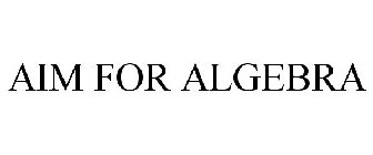 AIM FOR ALGEBRA