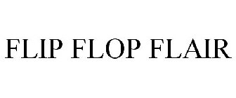 FLIP FLOP FLAIR