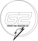 G2 FROM THE MAKERS OF