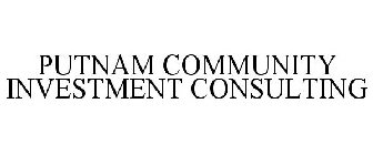 PUTNAM COMMUNITY INVESTMENT CONSULTING