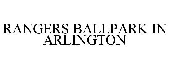 RANGERS BALLPARK IN ARLINGTON