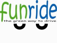 FUNRIDE THE GREEN WAY TO DRIVE