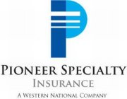 P PIONEER SPECIALTY INSURANCE A WESTERN NATIONAL COMPANY