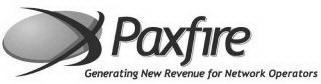 PAXFIRE GENERATING NEW REVENUE FOR NETWORK OPERATORS