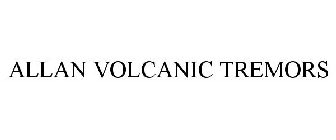 ALLAN VOLCANIC TREMORS