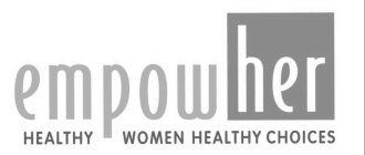 EMPOWHER HEALTHY WOMEN HEALTHY CHOICES
