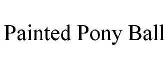 PAINTED PONY BALL