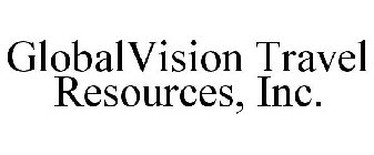 GLOBALVISION TRAVEL RESOURCES, INC.