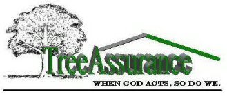 TREEASSURANCE WHEN GOD ACTS, SO DO WE