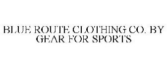 BLUE ROUTE CLOTHING CO. BY GEAR FOR SPORTS