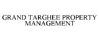 GRAND TARGHEE PROPERTY MANAGEMENT