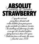 ABSOLUT COUNTRY OF SWEDEN STRAWBERRY ENJOY THIS RICH AND JUICY FLAVOR, BLENDED WITH VODKA DISTILLED FROM GRAIN GROWN IN THE RICH FIELDS OF SOUTHERN SWEDEN. THE DISTILLING AND FLAVORING OF VODKA IS AN 