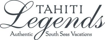TAHITI LEGENDS AUTHENTIC SOUTH SEAS VACATIONS