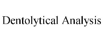 DENTOLYTICAL ANALYSIS