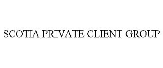 SCOTIA PRIVATE CLIENT GROUP