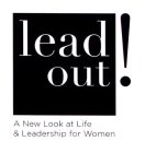 LEAD OUT! A NEW LOOK AT LIFE & LEADERSHIP FOR WOMEN