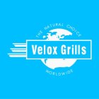 VELOX GRILLS THE NATURAL CHOICE WORLDWIDE