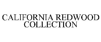 CALIFORNIA REDWOOD COLLECTION