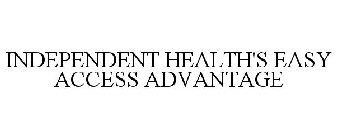 INDEPENDENT HEALTH'S EASY ACCESS ADVANTAGE