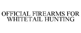 OFFICIAL FIREARMS FOR WHITETAIL HUNTING
