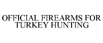 OFFICIAL FIREARMS FOR TURKEY HUNTING