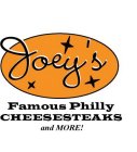 JOEY'S FAMOUS PHILLY CHEESESTEAKS AND MORE!