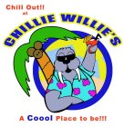 CHILL OUT!! AT CHILLIE WILLIE'S A COOOL PLACE TO BE!!!