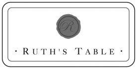 R · RUTH'S TABLE ·