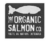 THE ORGANIC SALMON CO. TASTE AS NATURE INTENDED