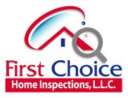 FIRST CHOICE HOME INSPECTIONS, L.L.C.